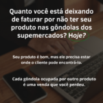 Eu vou ajudar você a colocar seu produto no supermercado.