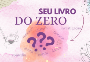 Eu vou te ajudar a criar seu livro do zero