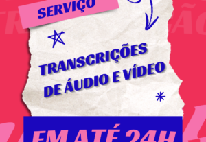 Eu vou transcrever seu áudio ou vídeo em até 24h