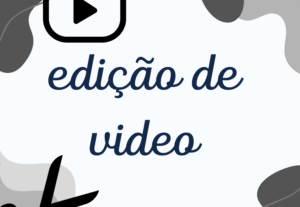 Eu vou fazer edições de video