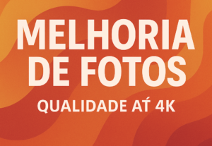 Eu vou melhorar a qualidade da sua foto e deixar até 4k