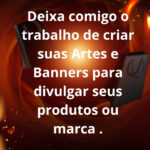 Eu vou fazer seus Banners para vender mais.