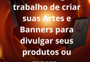 Eu vou fazer seus Banners para vender mais.