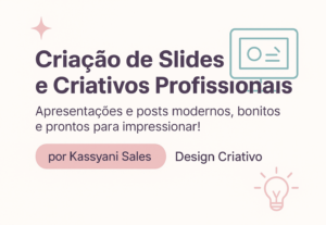 Eu vou Criar slides e criativos profissionais