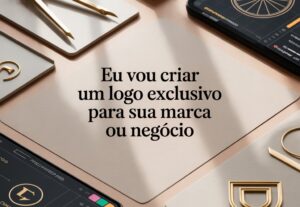 Eu vou criar um logo exclusivo para sua marca ou negócio