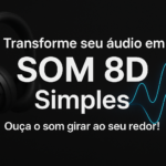 Eu vou transformar seu áudio em Som 8D