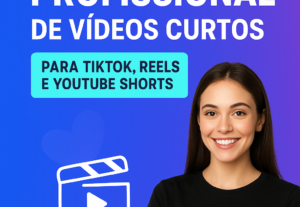 Eu vou fazer Edição de Vídeos Curtos para Redes Sociais