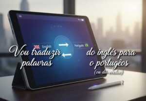 Eu vou traduzir palavras do inglês para o português
