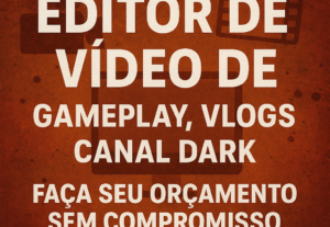 Eu vou Editar seu vídeo da maneira que vc desejar