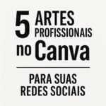Eu vou Criar 5 artes profissionais no Canva para redes socia...
