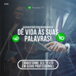 Eu vou fazer seu texto virar uma narração/locução profission...