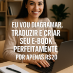 Eu vou Diagramar, Traduzir e Criar seu E-book perfeitamente