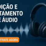 Eu vou editar ou fazer o tratamento do seu áudio
