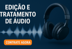 Eu vou editar ou fazer o tratamento do seu áudio