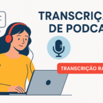 Eu vou fazer uma Transcrição Profissional de Podcasts