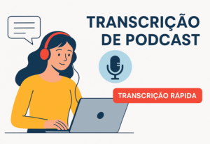 Eu vou fazer uma Transcrição Profissional de Podcasts