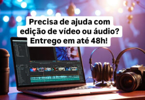 Eu vou fazer Edição de vídeo