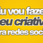 Eu vou fazer seu criativo para redes sociais