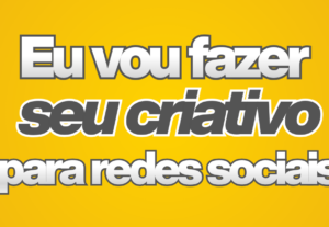 Eu vou fazer seu criativo para redes sociais