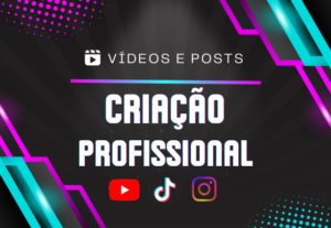 Eu vou criar posts e vídeos profissionais pra você