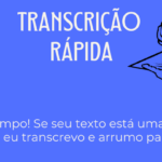Eu vou trancrever o seu texto com urgência