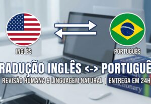 Eu vou traduzir textos entre Inglês e Português com Revisão