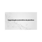 Eu vou Organizar e limpar planilhas Excel