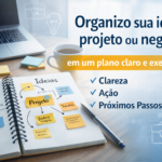 Eu vou organizar seu projeto e suas ideias