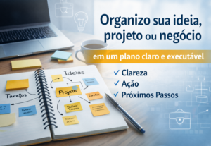 Eu vou organizar seu projeto e suas ideias