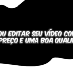 Eu vou editar seu vídeo com um bom preço e uma boa qualidade...