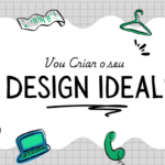 Eu vou fazer o design ideal para você
