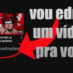 Eu vou editar um vídeo pra você