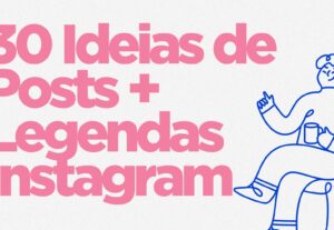 Eu vou criar 30 ideias de posts e legendas para Instagram