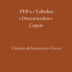 Eu vou Criar layouts no Canva para tabelas, PDFs e documento...