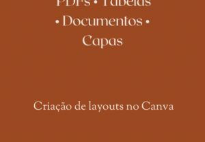 Eu vou Criar layouts no Canva para tabelas, PDFs e documento...