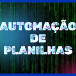 Eu vou criar scripts para automatizar suas planilhas