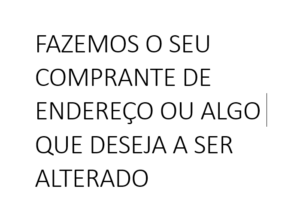 Eu vou Fazer o comprovante de endereço, alterar nfe