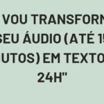 Eu vou Transcrever áudios e vídeos até 15 min em 24h