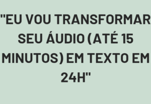 Eu vou Transcrever áudios e vídeos até 15 min em 24h