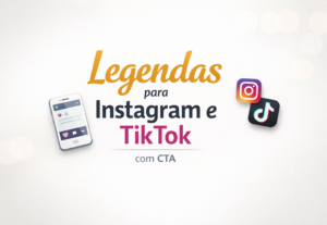Eu vou fazer Legendas para Instagram e TikTok com CTA