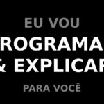 Eu vou programar e explicar para você, sem IA