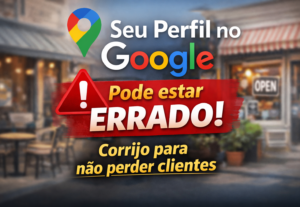 Eu vou Organizar seu perfil no Google para não perder client...
