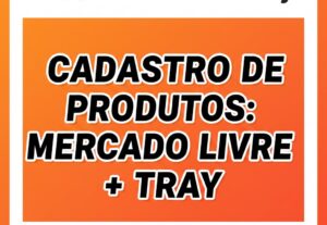 Eu vou cadastrar ou atualizar seus produtos no Mercado Livre
