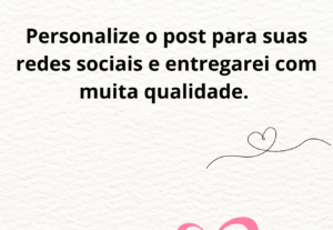 Eu vou Fazer os posts para suas redes sociais.