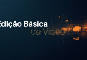 Eu vou Editar seu video de forma básica e rápida