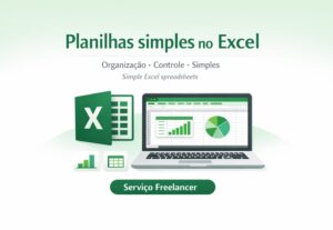 Eu vou criar e organizar planilhas simples no Excel