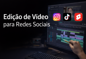 Eu vou editar vídeos curtos e longos para redes sociais