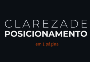 Eu vou fazer o posicionamento claro do seu negócio