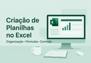 Eu vou fazer planilhas no Excel simples e organizadas