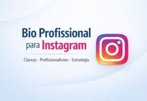 Eu vou criar uma bio profissional para o seu Instagram